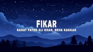 Rahat Fateh Ali Khan  Fikar Lyrics ft Neha Kakkar [upl. by Quick]