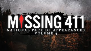 Missing 411  National Park Disappearances Volume 4 [upl. by Yssirc]