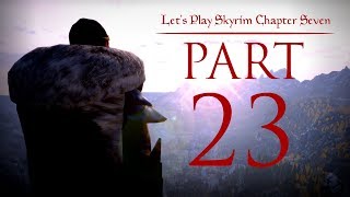 Lets Play Skyrim Chapter Seven  23  The title is wrong again [upl. by Mahseh]