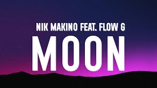 Nik Makino  Moon Lyrics Ft Flow G [upl. by Gow]