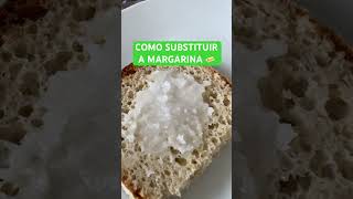 COMO SUBSTITUIR A MARGARINA [upl. by Nomolos381]