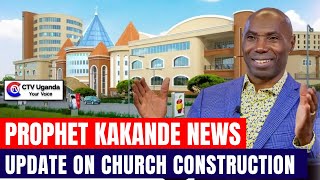 Prophet Kakande News The Update on Church Construction [upl. by Bela120]