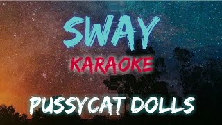 SWAY  PUSSYCAT DOLLS KARAOKE  INSTRUMENTAL VERSION [upl. by Iridissa]