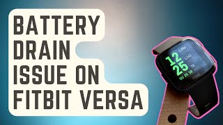 FIXED Battery Drain Issue On Fitbit Versa Proven Solutions [upl. by Panchito]