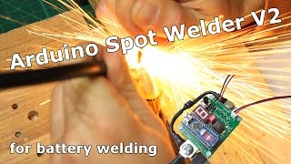 DIY Arduino Spot Welder V2 [upl. by Er700]