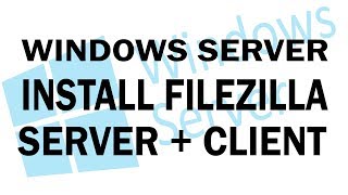 Install FileZilla Server  Client on Windows Server 2016 [upl. by Anneh]