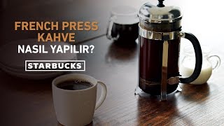 French Press Kahve Nasıl Yapılır  Starbucks Türkiye [upl. by Ellenwahs]