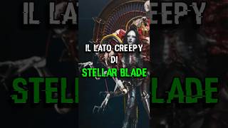 IL LATO CREEPY DI STELLAR BLADE shorts curiosità stellarblade soulslike creepy unpadperdue [upl. by Ocihc]