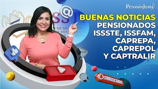 Buenas noticias ISSSTE ISSFAM CAPREPOL CAPTRALIR y CAPREPA [upl. by Sekoorb59]