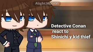 Detective Conan react to Shinichi y kid thiefkaishinPart11gacha club [upl. by Laekim611]