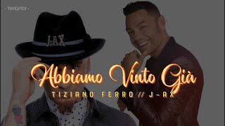 Tiziano Ferro J Ax  ABBIAMO VINTO GIÀ LyricsTesto [upl. by Klayman]