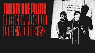 Twenty One Pilots  Overcompensate Lyric Video [upl. by Jp]