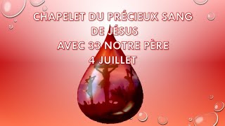 4 JUILLET  CHAPELET DU PRÉCIEUX SANG DE JÉSUS AVEC 33 NOTRE PÈRE [upl. by Jerrome]