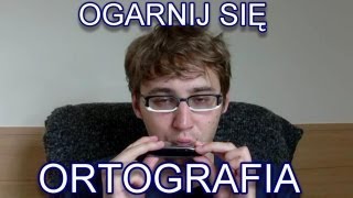 Ogarnij Się  Ortografia [upl. by Atenaz589]