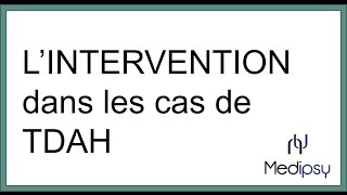 L’intervention dans les cas de TDAH [upl. by Sorkin]