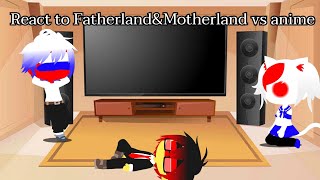 Countryhuman React to Fatherland ampMotherland vs Anime  Clip Remake [upl. by Alyek]