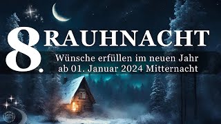 8 Rauhnacht  Nacht des Neubeginns 2024 amp Wunscherfüllung mit Dankbarkeit  Rituale amp Meditation [upl. by Anilem]