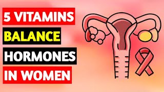 Top 5 Vitamins To Prevent HORMONAL IMBALANCE in Women [upl. by Htebsil]