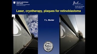 Retinoblastoma Laser Plaque and Cryotherapy for Retinoblastoma  Dr Francis Munier [upl. by Nikita]