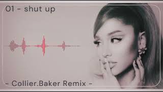 Ariana Grande  shut up CollierBaker Remix [upl. by Eellac689]