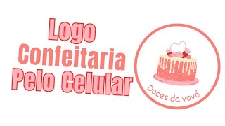 Como Criar Logo de confeitaria pelo Celular [upl. by Nevarc]