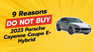 🚫 DONT Buy the 2023 Porsche Cayenne Coupe EHybrid Before Watching This  9 Reasons [upl. by Modnar]