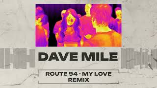 Route 94 feat Jess Glynne  My Love Dave Mile Remix [upl. by Eleinad]