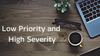 Low Priority and High Severity in software testing [upl. by Hunter]