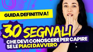 Come Capire Se Piaci Ad Una Donna per davvero GUIDA DEFINITIVA con 30 Segnali REALI [upl. by Arytas]