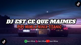 DJ EST CE QUE TU MAIMES X PIPI MIMI X NINIX TITANIC  SOUND VIRAL TIKTOK TERBARU [upl. by Phox]