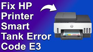 HP Printer Smart Tank Error Code E3 Meaning Reasons Why It Occurs And How To Resolve The Issue [upl. by Nywloc]