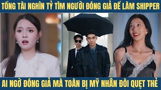 Tổng tài nghìn tỷ tìm người thế chân để làm shipper ai ngờ hôm đầu đã được dân xã hội hỏi thăm [upl. by Sancha]