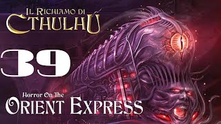 Il Richiamo di Cthulhu  Orrore sullOrient Express  Sessione 39 [upl. by Eynenihc]