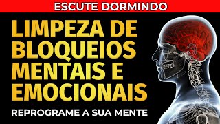 REPROGRAMAÇÃO MENTAL LIMPEZA DE BLOQUEIOS MENTAIS E EMOCIONAIS ENQUANTO DORME [upl. by Keynes]