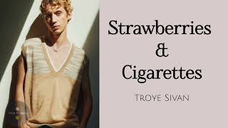 Troye Sivan  Strawberries amp Cigarettes  Lyrics [upl. by Engapmahc]