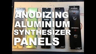 Anodising Aluminium Synthesizer Panels at Home [upl. by Lithea]