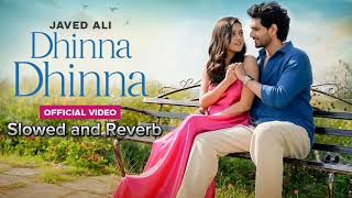 Dhinna Dhinna Official Song  Javed Ali Suhit Abhyankar New Hindi Song 2024 New Love Song 2024 [upl. by Magdalene]