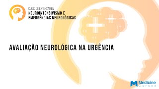 Avaliação Neurológica na Urgência  Neurointensivismo e Emergências Neurológicas [upl. by Sihonn]