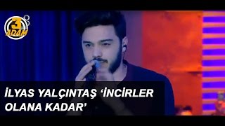 İlyas Yalçıntaş İncirler Olana Kadar l 3 Adam [upl. by Heins]