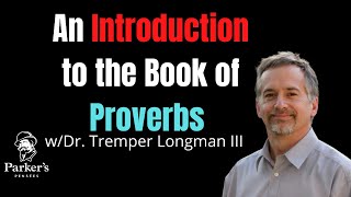 An Introduction to Proverbs  wDr Tremper Longman III  PPP ep 38 [upl. by Annotahs]