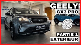 GEELY GX3 PRO 15 L CVT  PARTIE 1  EXTERIEUR  Le petit SUV chinois qui a tout pour réussir [upl. by Einnad574]