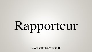 How To Say Rapporteur [upl. by Ainoyek234]