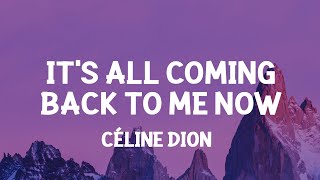 Céline Dion  Its All Coming Back to Me Now Lyrics [upl. by Grega428]