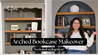 DIY ARCHED BOOKCASE MAKEOVER  Shelf Styling Ideas [upl. by Eelyma]