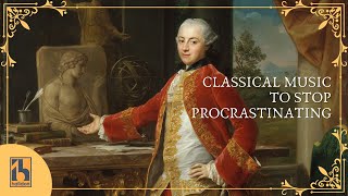 Classical Music to Stop Procrastinating [upl. by Lebatsirc]