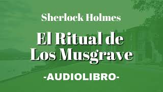 El Ritual de Los Musgrave AUDIOLIBRO Sherlock Holmes Español [upl. by Oiliduab353]