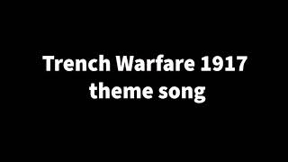 Trench Warfare 1917 theme song [upl. by Anilrac874]