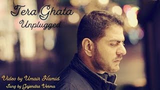 Tera Ghata  Unplugged Version [upl. by Ahsein]