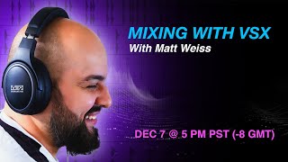 Mixing with VSX Masterclass with Matt Weiss [upl. by O'Rourke557]