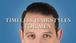 5 Classic amp Timelessly Stylish Hairstyles for Men [upl. by Anwahs741]